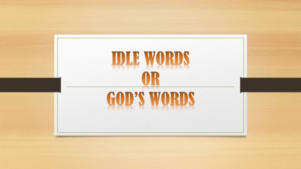 IDLE WORDS OR GOD’S WORDS