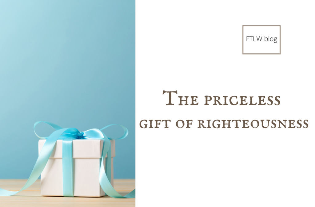 The Priceless Gift of Righteousness